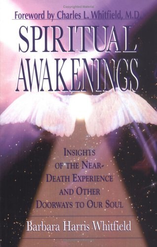 Barbara Harris Whitfield/Spiritual Awakenings@ Insights of the Near-Death Experience and Other D